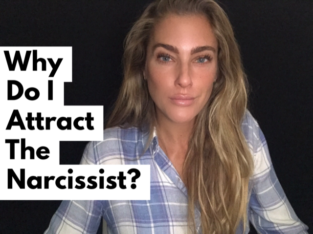Why Do I Attract the Narcissist?