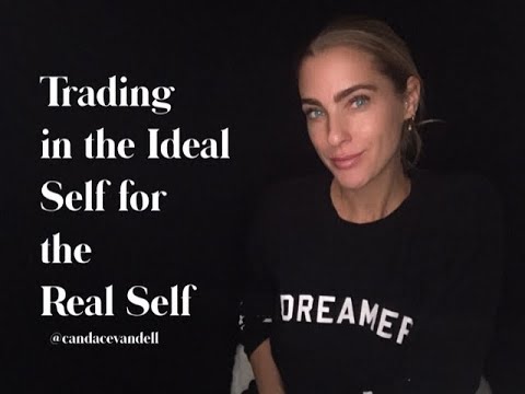 Trading In the IDEAL SELF for the REAL SELF