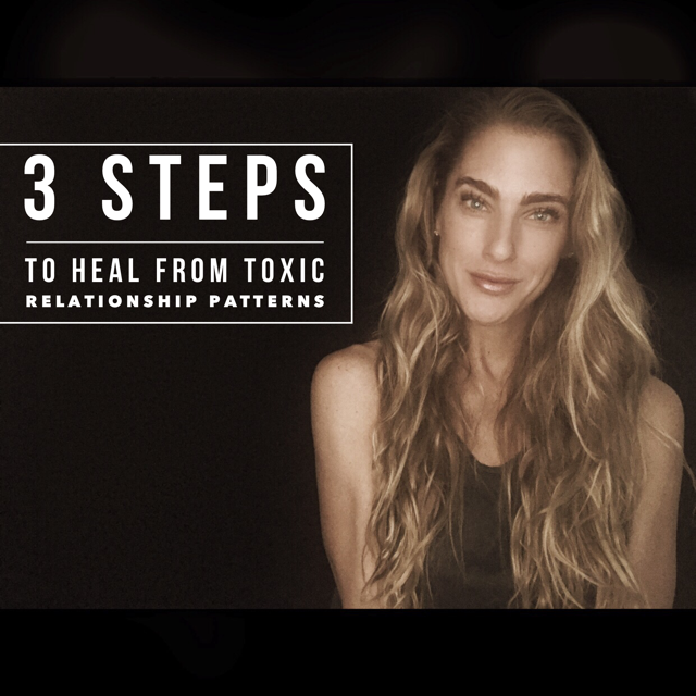 3 Steps to HEAL From Toxic Relationship Patterns